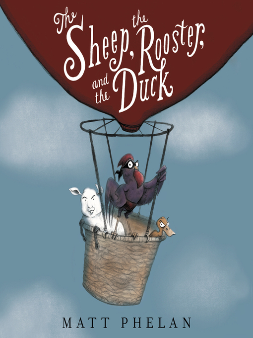 Title details for The Sheep, the Rooster, and the Duck by Matt Phelan - Available